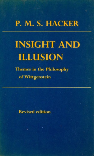 Insight and Illusion: Themes in the Philosophy of Wittgenstein