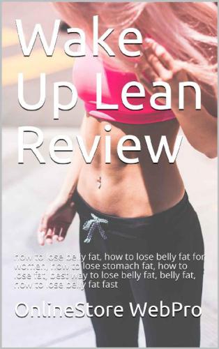 Wake Up Lean Review: how to lose belly fat