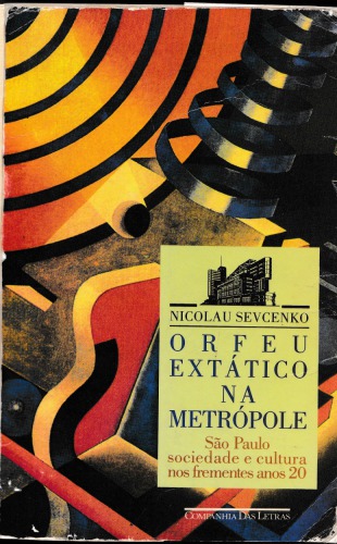 Orfeu Extático na Metrópole: São paulo, Sociedade e Cultura nos Frementes anos 20