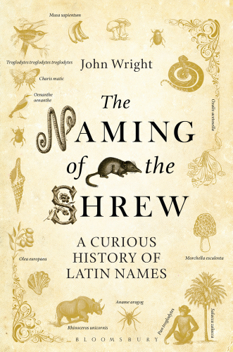 The Naming of the Shrew: A Curious History of Latin Names