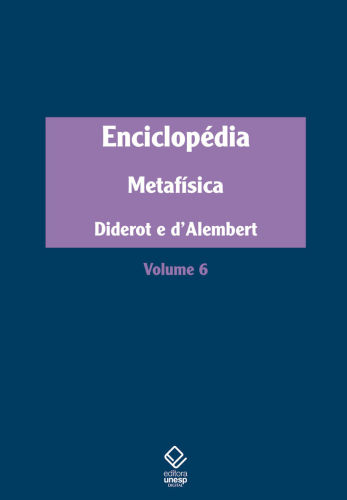 Enciclopédia, ou Dicionário razoado das ciências, das artes e dos ofícios - Volume 6 Metafísica