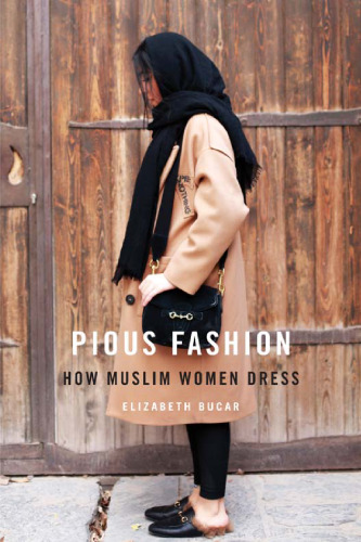 Pious Fashion: How Muslim Women Dress