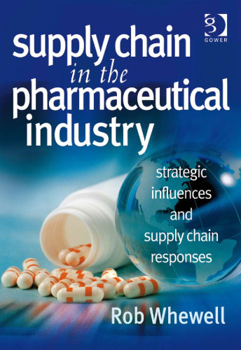 Supply Chain in the Pharmaceutical Industry: Strategic Influences and Supply Chain Responses