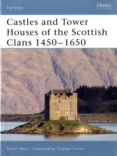 Castles And Tower Houses Of The Scottish Clans 1450-1650