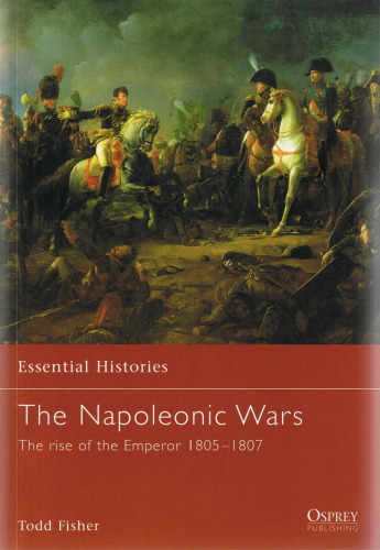 The Napoleonic Wars: The Rise Of The Emperor 1805-1807