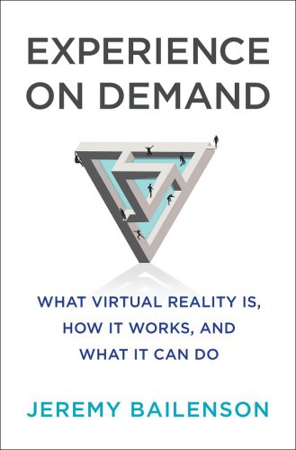 Experience on Demand: What Virtual Reality Is, How It Works, and What It Can Do