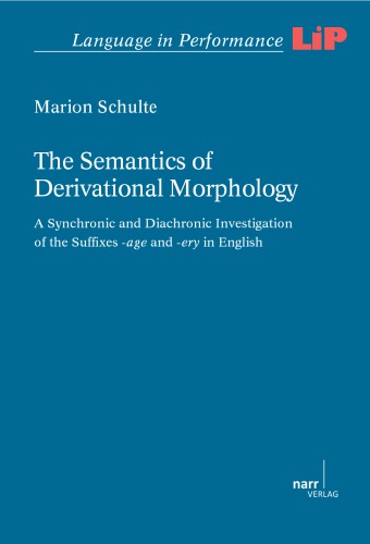 The Semantics of Derivational Morphology : a Synchronic and Diachronic Investigation of the Suffixes -age and -ery in English.