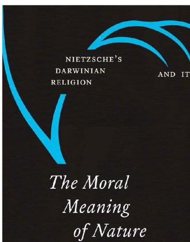 The Moral Meaning of Nature: Nietzsche’s Darwinian Religion and Its Critics