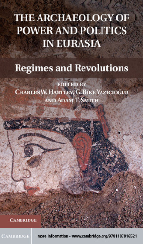 The Archaeology of Power and Politics in Eurasia: Regimes and Revolutions