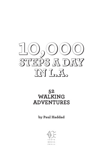 10,000 Steps a Day in L.A.: 52 Walking Adventures