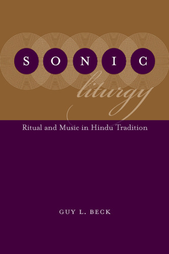 Sonic Liturgy: Ritual and Music in Hindu Tradition