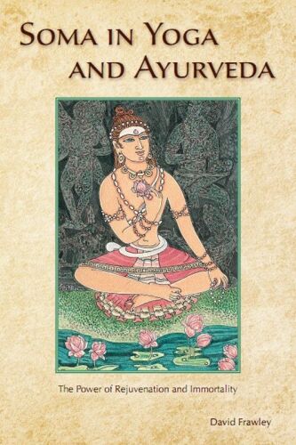 Soma in Yoga and Ayurveda: The Power of Rejuvenation and Immortality