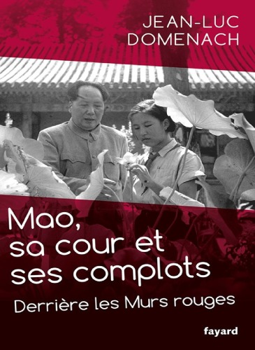 Mao, sa cour et ses complots : derrière les Murs rouges