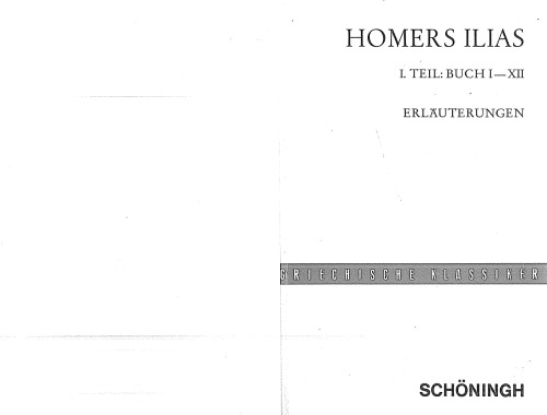 Homers Ilias in Auswahl - I. Teil: Buch A-M (I-XII) - Erläuterungen