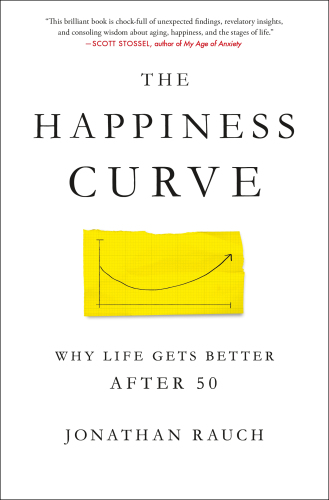 The Happiness Curve: Why Life Gets Better After 50