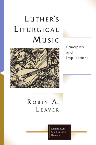 Luther’s Liturgical Music: Principles and Implications