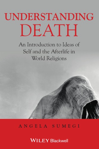 Understanding Death: An Introduction to Ideas of Self and the Afterlife in World Religions