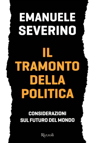 Il tramonto della politica. Considerazioni sul futuro del mondo