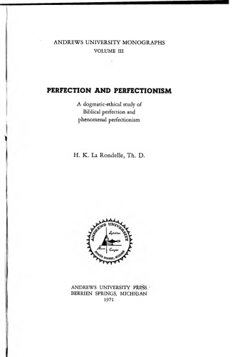 Perfection and Perfectionism: A Dogmatic-ethical study of Biblical perfection and phenomenal perfectionism