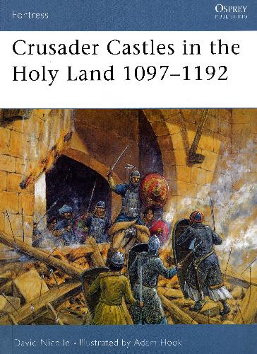 Crusades Castles In The Holy Land 1097-1192