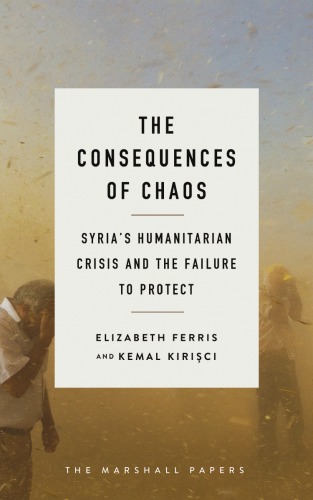 The Consequences of Chaos: Syria’s Humanitarian Crisis and the Failure to Protect