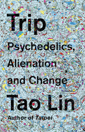 Trip: Psychedelics, Alienation, and Change