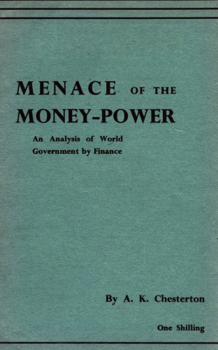 The Menace of the Money Power: An Analysis of World Government by Finance