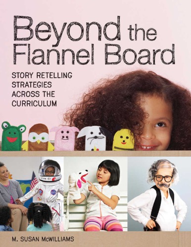 Beyond the Flannel Board_ Story-Retelling Strategies across the Curriculum -