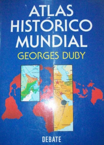 Atlas Histórico Mundial. La Historia del mundo en 317 mapas