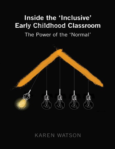 Inside the _Inclusive_ Early Childhood Classroom_ Thr of the _Normal_ (Childhood Studies)