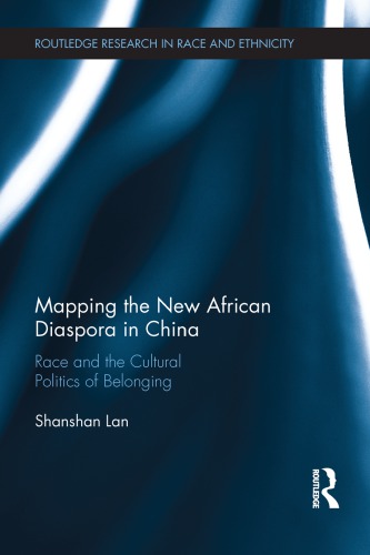 Mapping the New African Diaspora in China: Race and the Cultural Politics of Belonging