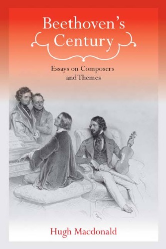 Beethoven’s Century: Essays on Composers and Themes