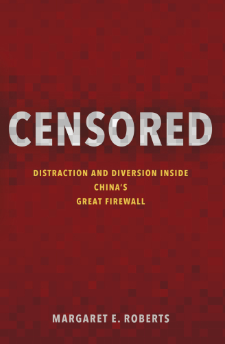 Censored: Distraction and Diversion Inside China`s Great Firewall