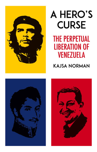 A Hero’s Curse: The Perpetual Liberation of Venezuela