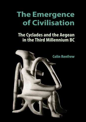 The Emergence of Civilisation: The Cyclades and the Aegean in the Third Millennium BC