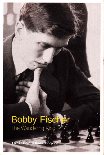 Bobby Fischer: The Wandering King