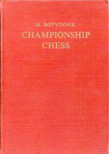 Championship chess : match tournament for the absolute chess championship of the U.S.S.R., Leningrad-Moscow 1941. Complete text of games with detailed notes & an introd.