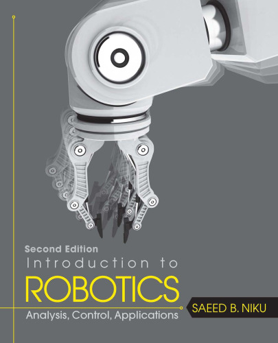 Introduction to Robotics: Analysis, Control, Applications