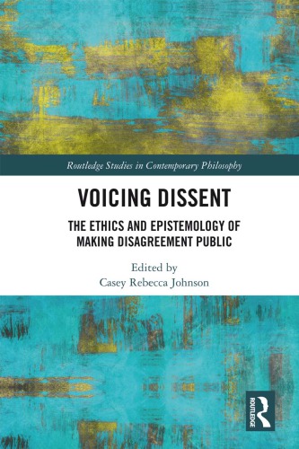 Voicing Dissent: The Ethics and Epistemology of Making Disagreement Public