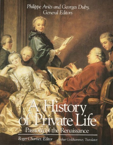 A History of Private Life, Vol. 3: Passions of the Renaissance