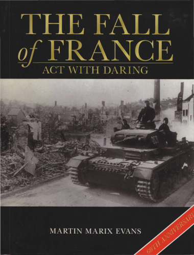 The Fall of France: Act with Daring: May-June 1940