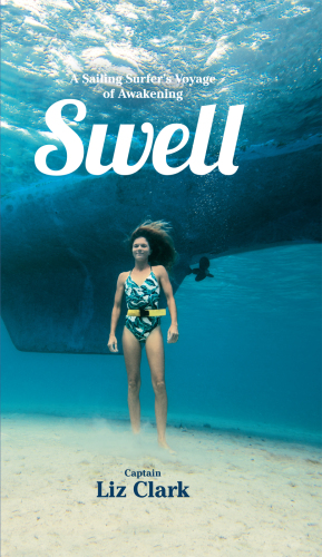 Swell: A Sailing Surfer’s Voyage of Awakening