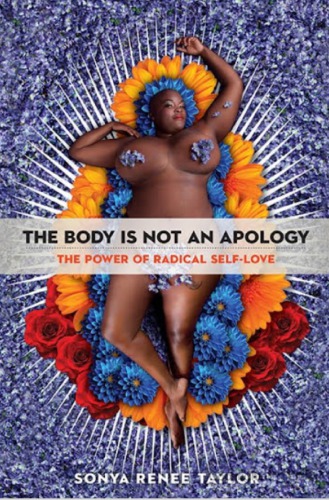 The Body Is Not an Apology: The Power of Radical Self-Love