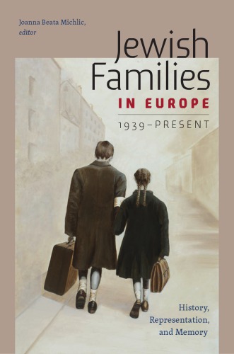 Jewish Families in Europe, 1939-Present: History, Representation, and Memory