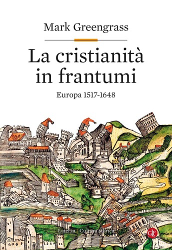 La cristianità in frantumi. Europa 1517-1648