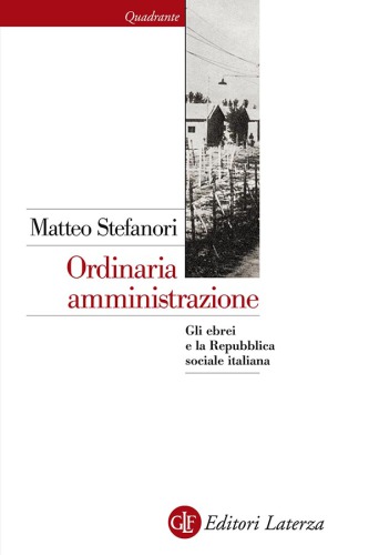 Ordinaria amministrazione. Gli ebrei e la Repubblica sociale italiana