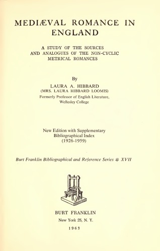 Mediaeval romance in England : a study of the sources and analogues of the non-cyclic metrical romances