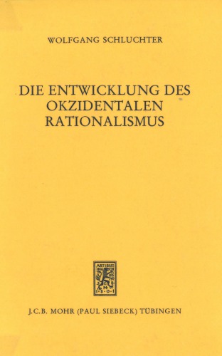 Die Entwicklung des okzidentalen Rationalismus. Max Webers Gesellschaftsgeschichte