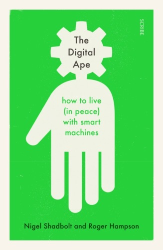 The Digital Ape: how to live (in peace) with smart machines