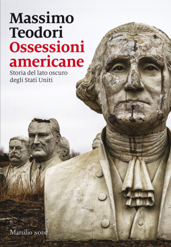 Ossessioni americane. Storia del lato oscuto degli Stati Uniti